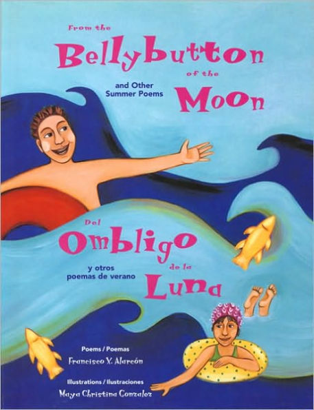 From the Bellybutton of the Moon and Other Summer Poems = Del ombligo de la luna y otros poemas de verano