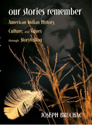 Our Stories Remember: American Indian History, Culture and Values through Storytelling