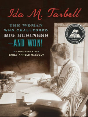 Ida M. Tarbell: The Woman Who Challenged Big Business — and Won!