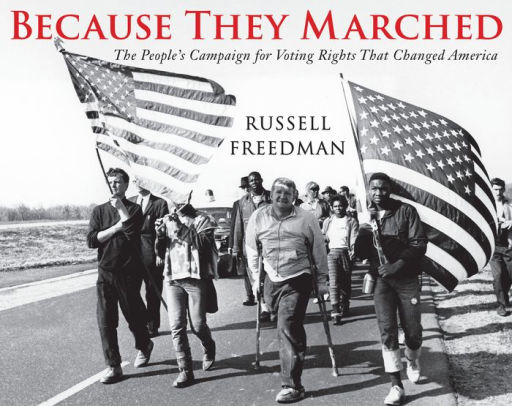 Because They Marched: The People’s Campaign for Voting Rights That Changed America