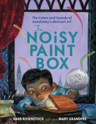 The Noisy Paint Box: The Colors and Sounds of Kandinsky’s Abstract Art