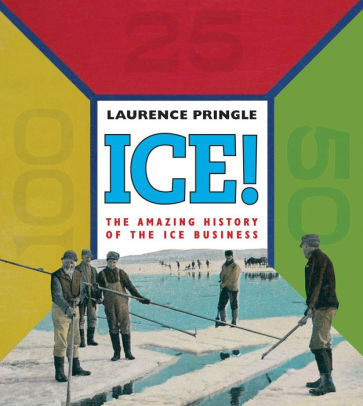 Ice! The Amazing History of the Ice Business
