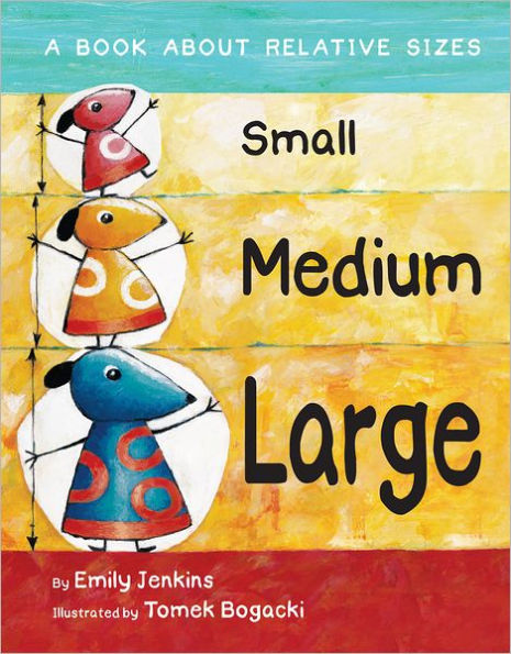 Small Medium Large: A Book about Relative Sizes