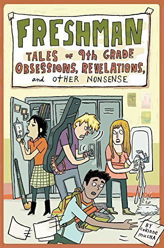 Freshman: Tales of 9th Grade Obsessions, Revelations, and Other Nonsense
