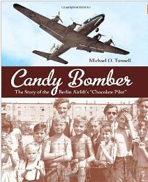 Candy Bomber: The Story of the Berlin Airlift’s “Chocolate Pilot"