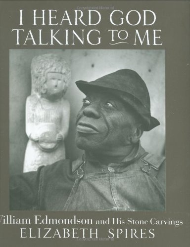 I Heard God Talking to Me: William Edmondson and His Stone Carvings