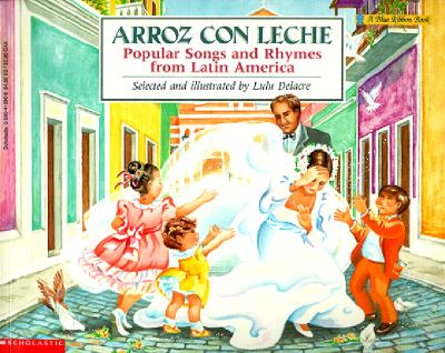 Arroz con Leche: Popular Songs and Rhymes from Latin America