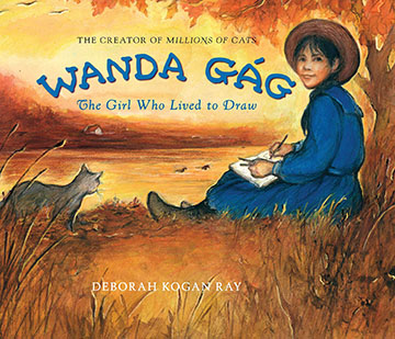 Wanda Gag: The Girl Who Lived to Draw