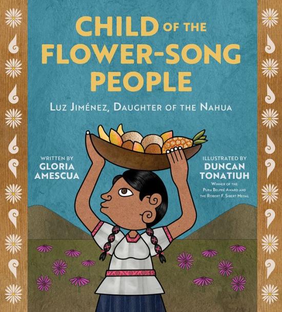 Child of the Flower-Song People: Luz Jimenez, Daughter of the Nahua