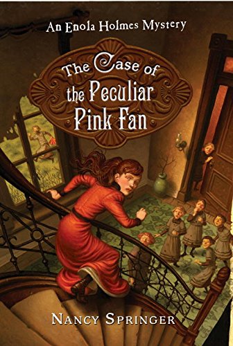 The Case of the Peculiar Pink Fan: An Enola Holmes Mystery