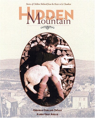 Hidden on the Mountain: Stories of Children Sheltered from the Nazis in Le Chambon