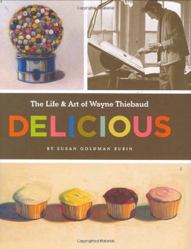 Delicious: The Life & Art of Wayne Thiebaud