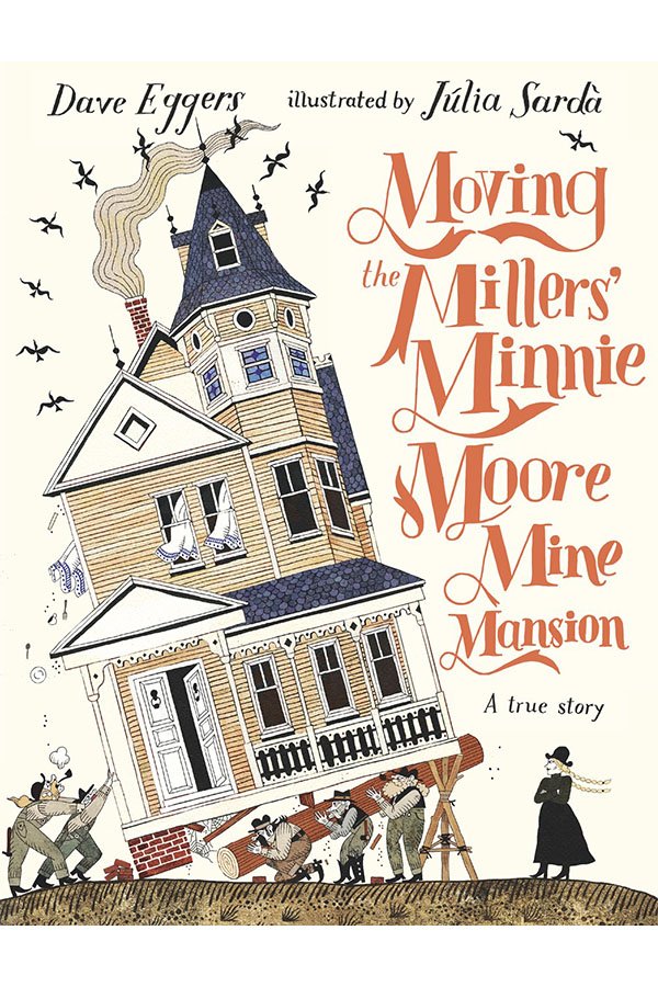 Moving the Millers' Minnie Moore Mine Mansion: A True Story 