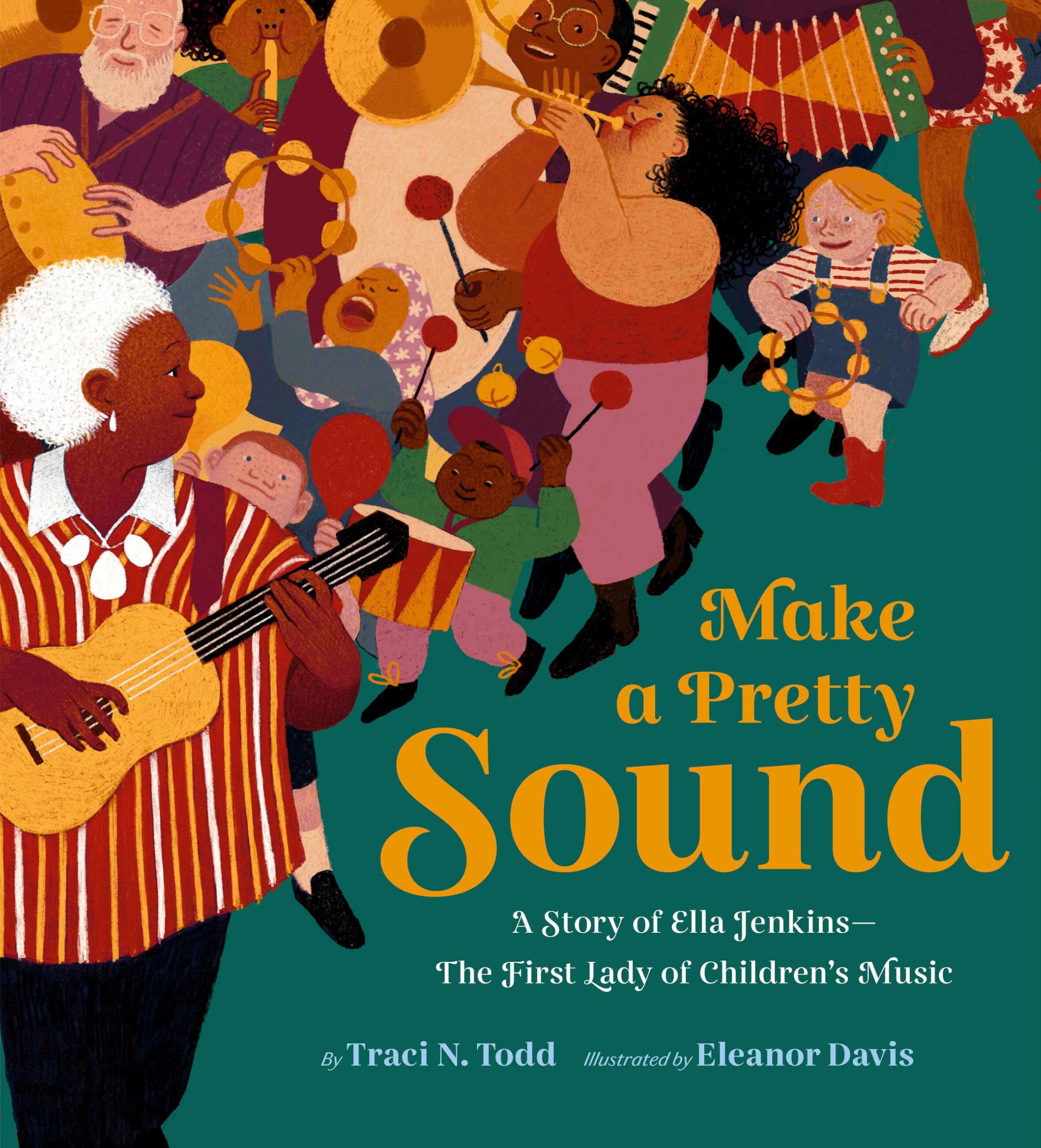Make a Pretty Sound: A Story of Ella Jenkins---The First Lady of Children's Music