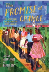 This Promise of Change: One Girl's Story in the Fight for School Equality