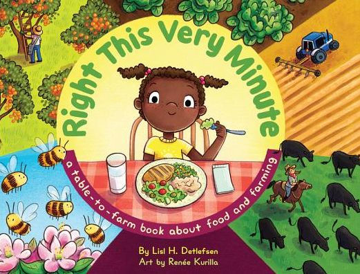 Right This Very Minute: A Table-to-Farm Book About Food and Farming