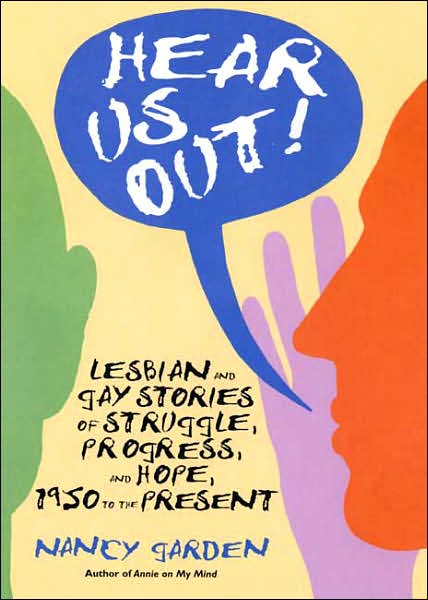Hear Us Out! Lesbian and Gay Stories of Struggle, Progress, and Hope, 1950 to the Present
