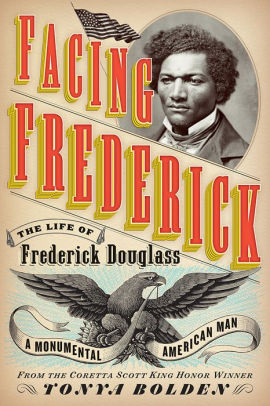 Facing Frederick: The Life of Frederick Douglass