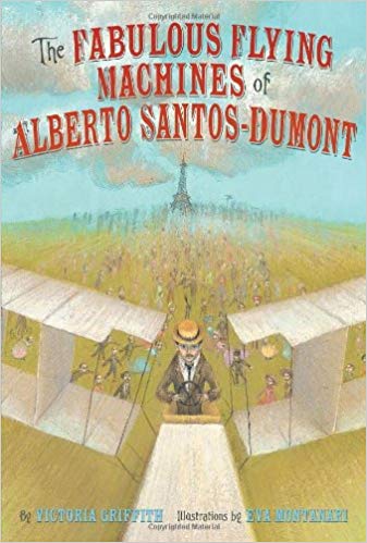 The Fabulous Flying Machines of Alberto Santos-Dumont