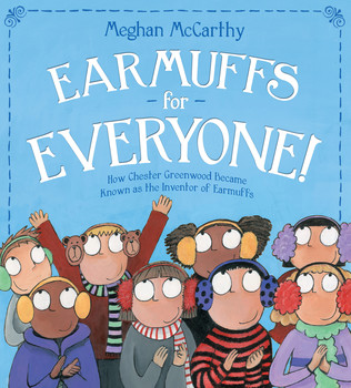 Earmuffs for Everyone! How Chester Greenwood Became Known as the Inventor of Earmuffs