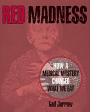 Red Madness: How a Medical Mystery Changed What We Eat
