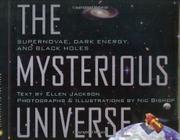The Mysterious Universe: Supernovae, Dark Energy, and Black Holes. (Scientists in the Field) 