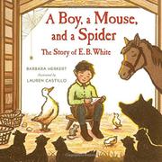 A Boy, a Mouse, and a Spider: The Story of E. B. White