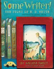 Some Writer! The Story of E. B. White