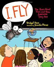 I, Fly: The Buzz About Flies and How Awesome They Are