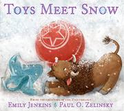 Toys Meet Snow: Being the Wintertime Adventures of a Curious Stuffed Buffalo, a Sensitive Plush Stingray, and a Book-Loving Rubber Ball