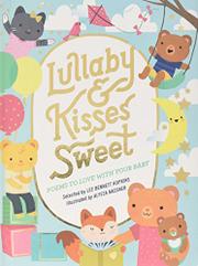 Lullaby & Kisses Sweet: Poems to Love with Your Baby