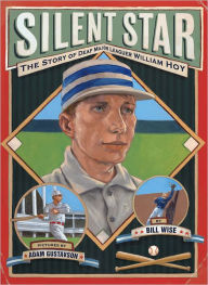 Silent Star: The Story of Deaf Major Leaguer William Hoy